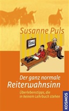 Susanne Puls - Der ganz normale Reiterwahnsinn