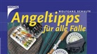 Wolfgang Schulte - Angeltipps für alle Fälle