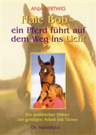 Anja Hertwig, Christiane Slawik - Hale Bob - ein Pferd führt auf dem Weg ins Licht