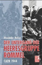 Alexander McKee - Der Untergang der Heeresgruppe Rommel
