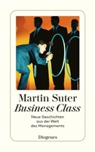 Martin Suter - Business Class, Neue Geschichten aus der Welt des Managements