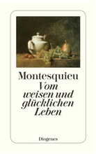 Charles de Montesquieu, Charles L Montesquieu, Charles-L de Montesquieu, Charles-Louis de Montesquieu, Charles-Louis Secondat Montesquieu, Bernar Grasset... - Vom weisen und glücklichen Leben