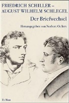 Friedrich Schiller, Friedrich von Schiller, August W. von Schlegel, August Wilhelm Schlegel, August Wilhelm Von Schlegel, Norbert Oellers - Ein Briefwechsel 1795-1801