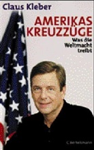 Claus Kleber - Amerikas Kreuzzüge