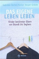 Oerte, Gabriel Oertel, Gabriele Oertel, Karlen Vesper, Vesper-Gräske, Karlen Vesper-Gräske - Das eigene Leben leben
