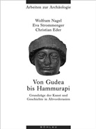 Christian Eder, Wolfram Nagel, Eva Strommenger - Von Gudea bis Hammurapi