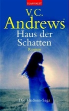 Virginia C. Andrews - Die Hudson-Saga - Bd. 1: Haus der Schatten