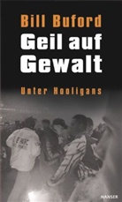 Bill Buford - Geil auf Gewalt
