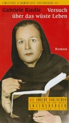 Gabriele Riedle - Versuch über das wüste Leben