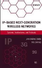 J. Zhang Chen, Jyh-Cheng Chen, Jyh-Cheng Zhang Chen, Jyh-Cheng Chen, Tao Zhang, Tao Zhang - Ip-Based Next-Generation Wireless Networks