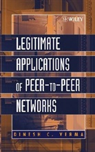 Dinesh Verma, Dinesh C. Verma, Dinesh Ch. Verma - Legitimate Applications of Peer to Peer Networks