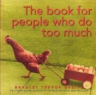 Bradley Trevor Greive - Book for People Who Do Too Much
