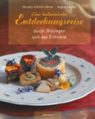 Micaela Seiferth-Wilde, Angela Liebich - Eine kulinarische Entdeckungsreise durch Thüringen und das Eichsfeld