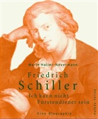 Marie Haller-Nevermann - Friedrich Schiller. Ich kann nicht Fürstendiener sein
