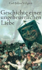 Carl-Johan Vallgren - Geschichte einer ungeheuerlichen Liebe