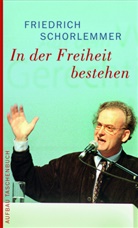 Friedrich Schorlemmer - In der Freiheit bestehen