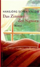 Hansjörg Schertenleib - Das Zimmer der Signora