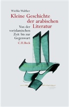 Wiebke Walther - Kleine Geschichte der arabischen Literatur