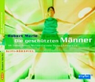 Robert Merle, Winfried Glatzeder, Siemen Rühaak, Barbara Schöne - Die geschützten Männer, 1 Audio-CD (Audiolibro)