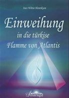 Ines Witte-Henriksen - Einweihung in die türkise Flamme von Atlantis