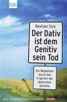 Bastian Sick - Der Dativ ist dem Genitiv sein Tod - Folge 1: Der Dativ ist dem Genitiv sein Tod