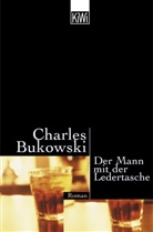 Charles Bukowski - Der Mann mit der Ledertasche