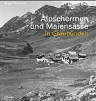Diego Giovanoli - Alpschermen und Maiensässe in Graubünden