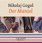 Nikolai W. Gogol, Nikolai Wassiljewitsch Gogol, Nikolaj Gogol, Klaus Herm - Der Mantel, 1 Audio-CD (Hörbuch)