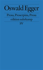 Oswald Egger - Prosa, Proserpina, Prosa