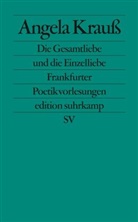 Angela Krauss - Die Gesamtliebe und die Einzelliebe