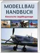 Modellbau-Handbuch Klassische Jagdflugzeuge