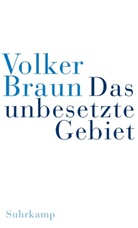 Volker Braun - Das unbesetzte Gebiet. Im schwarzen Berg
