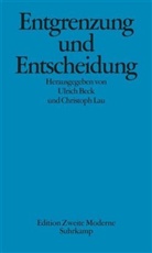 Ulrich Beck, Christoph Lau - Entgrenzung und Entscheidung: Was ist neu an der Theorie reflexiver Modernisierung?