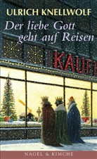 Ulrich Knellwolf - Der liebe Gott geht auf Reisen