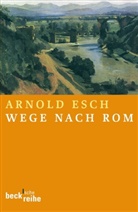 Arnold Esch - Wege nach Rom