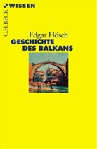 Edgar Hösch - Geschichte des Balkans