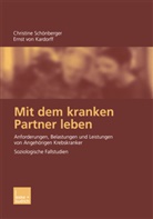 Kardorff, Ernst Kardorff, Ernst von Kardorff, Schönberge, Christin Schönberger, Christine Schönberger... - Mit dem kranken Partner leben