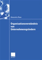 Alexandra Rese, Alexandra E. Rese - Organisationsverständnis von Unternehmensgründern