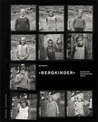 Emil Brunner, Peter Pfrunder, Emil Brunner, Casimir / Schmid, Fotostiftung Schweiz, Casimir Schmid - Bergkinder