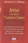 Abraham M. Rihbany - Jesus aus dem Nahen Osten