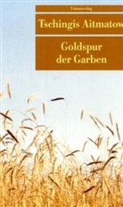 Tschingis Aitmatow - Goldspur der Garben