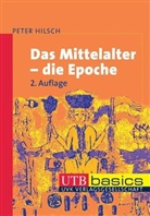 Peter Hilsch, Eva Schlotheuber - Das Mittelalter, die Epoche