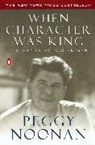 Peggy Noonan - When Character Was King