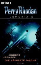 Hubert Haensel, Perry Rhodan - Perry Rhodan. Lemuria - Bd. 6: Die längste Nacht