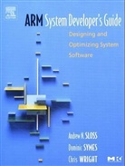 Andrew Sloss, Andrew N. Sloss, Sloss Andrew, Dominic Symes, Symes Dominic, Chris Wright - ARM System Developer's Guide