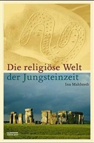 Ina Mahlstedt - Die religiöse Welt der Jungsteinzeit