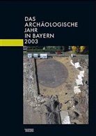 Bayerisches Landesamt Für Denkmalpflege, Gesellschaft für Archäologie in Bayern - Das archäologische Jahr in Bayern 2003