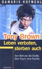Damaris Kofmehl, Kofmehl  Damaris - Tony Brown: Leben verboten, Sterben auch