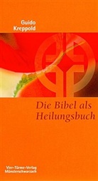 Guido Kreppold, Mönch d  Abtei Münsterschwarzach, Mönche d  Abtei Münsterschwarzach, Mönche d. Abtei Münsterschwarzach - Die Bibel als Heilungsbuch