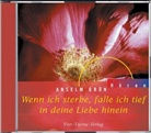 Grün Anselm, Grün Anselm - Wenn ich sterbe, falle ich tief in deine Liebe hinein, 1 Audio-CD (Hörbuch)